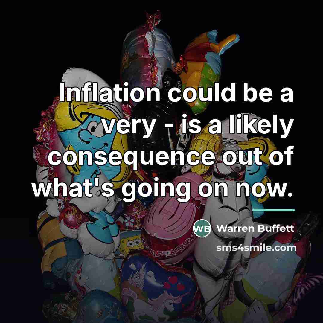 “Inflation could be a very - is a likely consequence…” quote by Warren Buffett