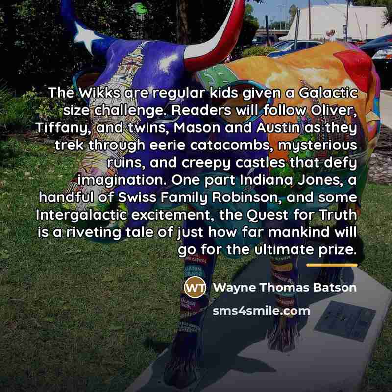 “The Wikks are regular kids given a Galactic size challenge.…” quote by Wayne Thomas Batson