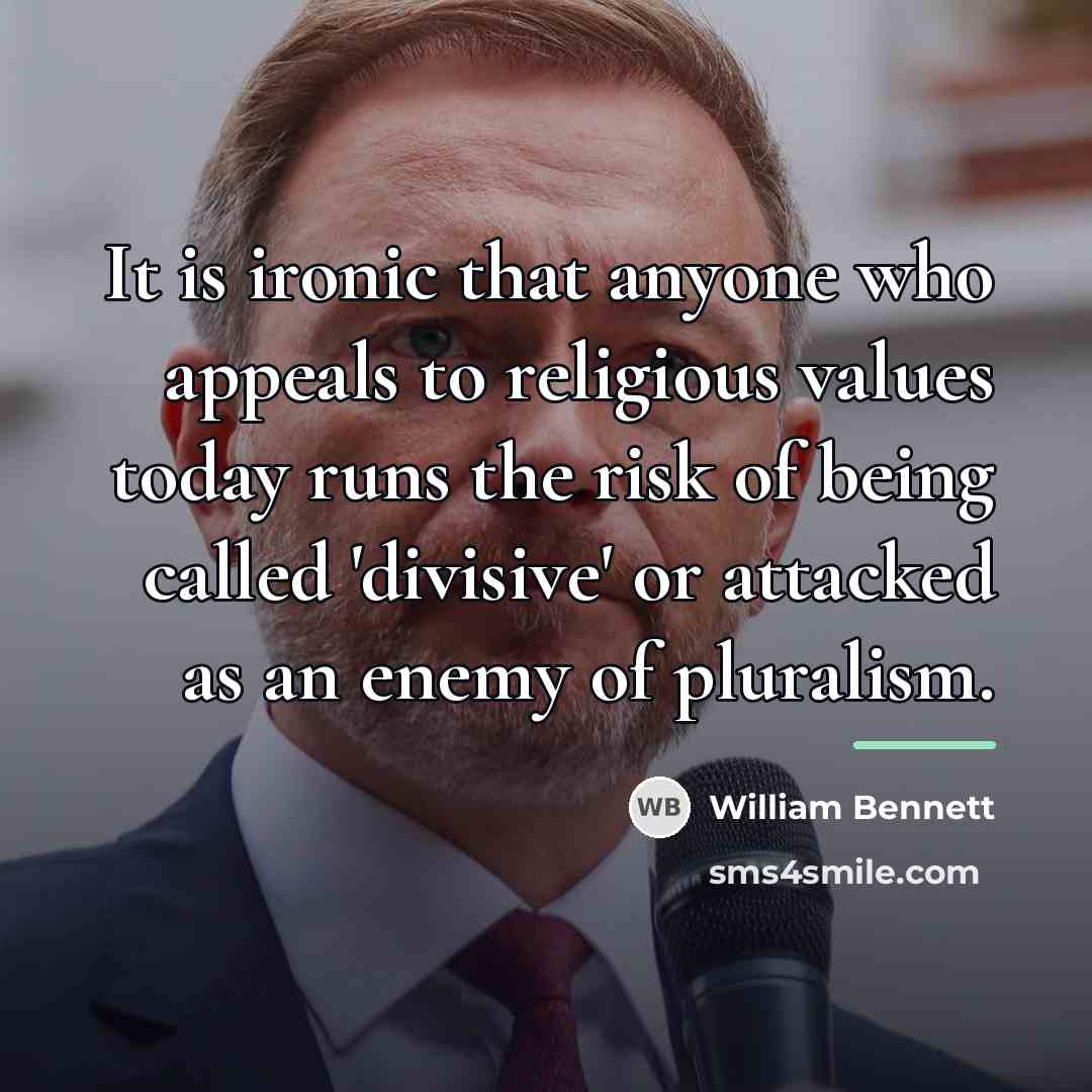 “It is ironic that anyone who appeals to religious values…” quote by William Bennett
