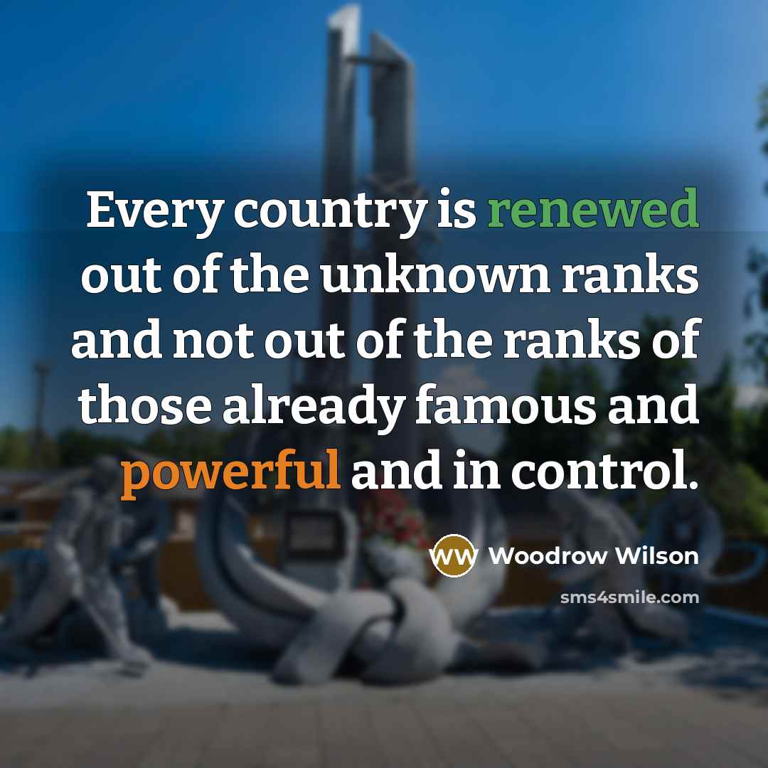 “Every country is renewed out of the unknown ranks and…” quote by Woodrow Wilson