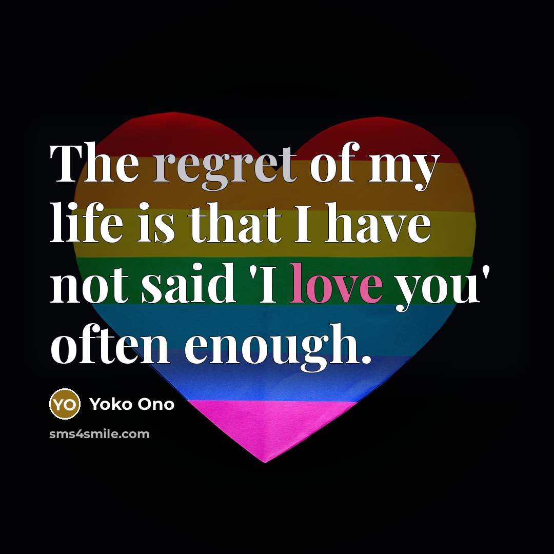 “The regret of my life is that I have not…” quote by Yoko Ono