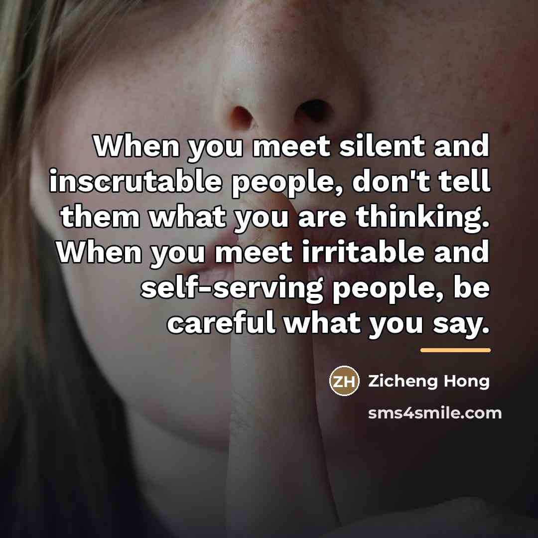 “When you meet silent and inscrutable people, don't tell them…” quote by Zicheng Hong