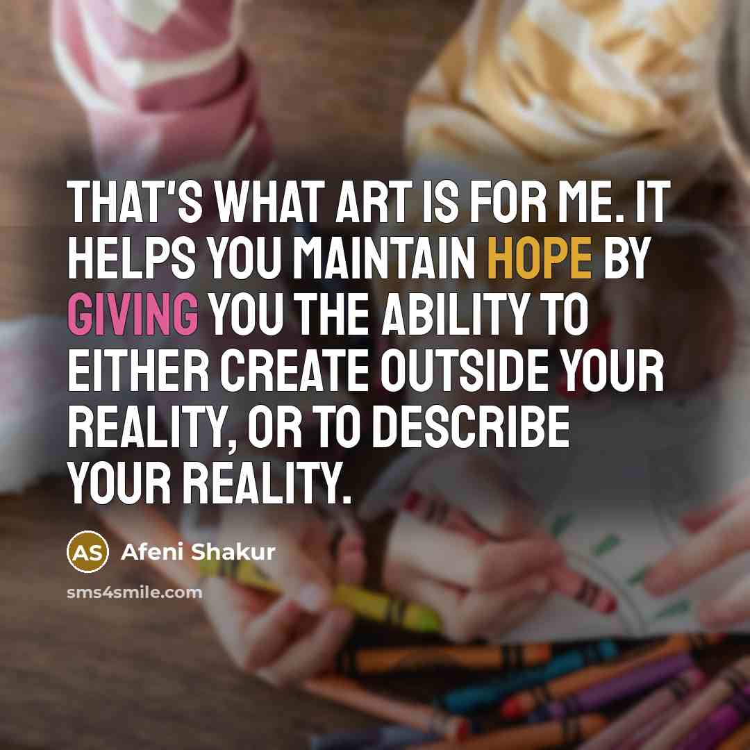 “That's what art is for me. It helps you maintain…” quote by Afeni Shakur
