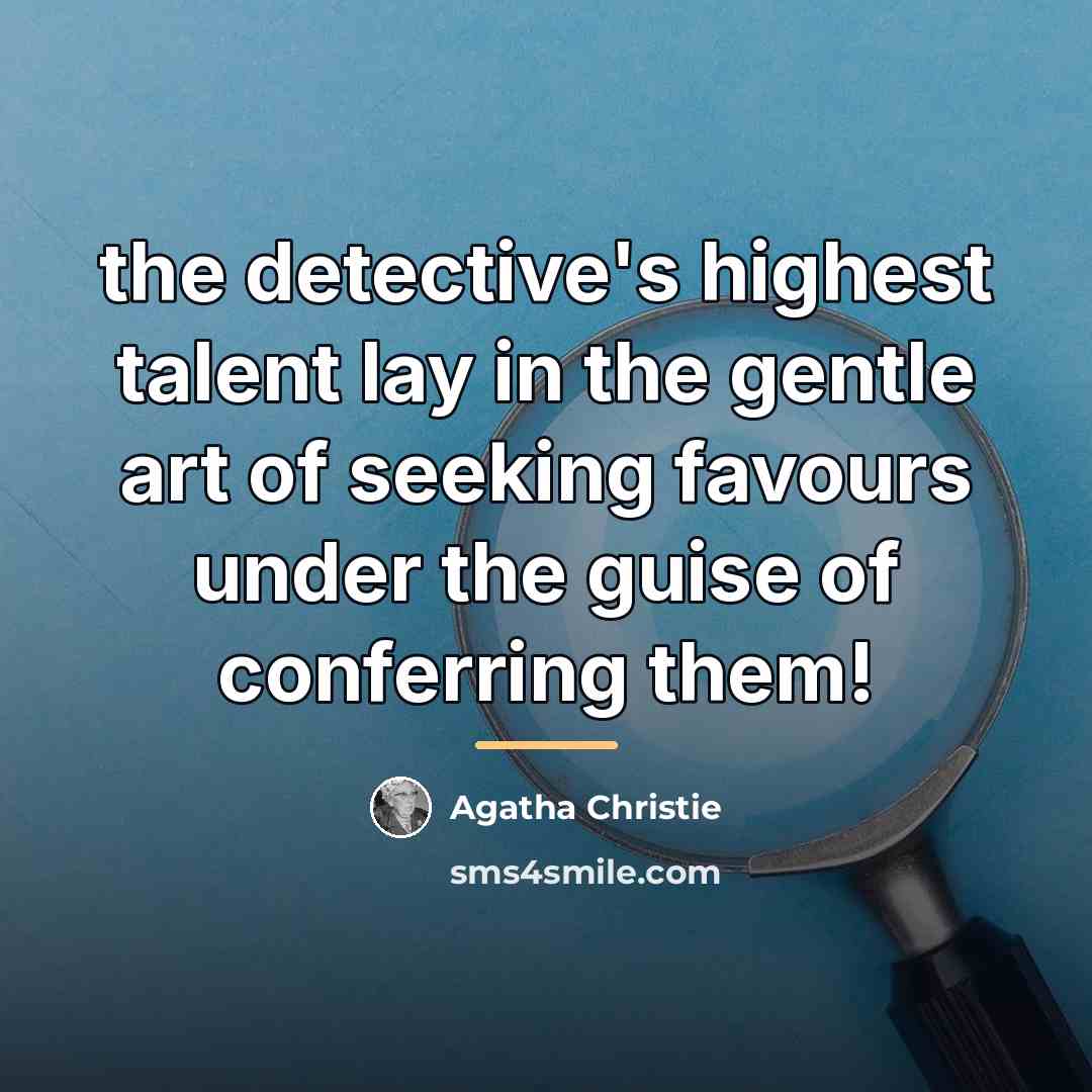 “the detective's highest talent lay in the gentle art of…” quote by Agatha Christie