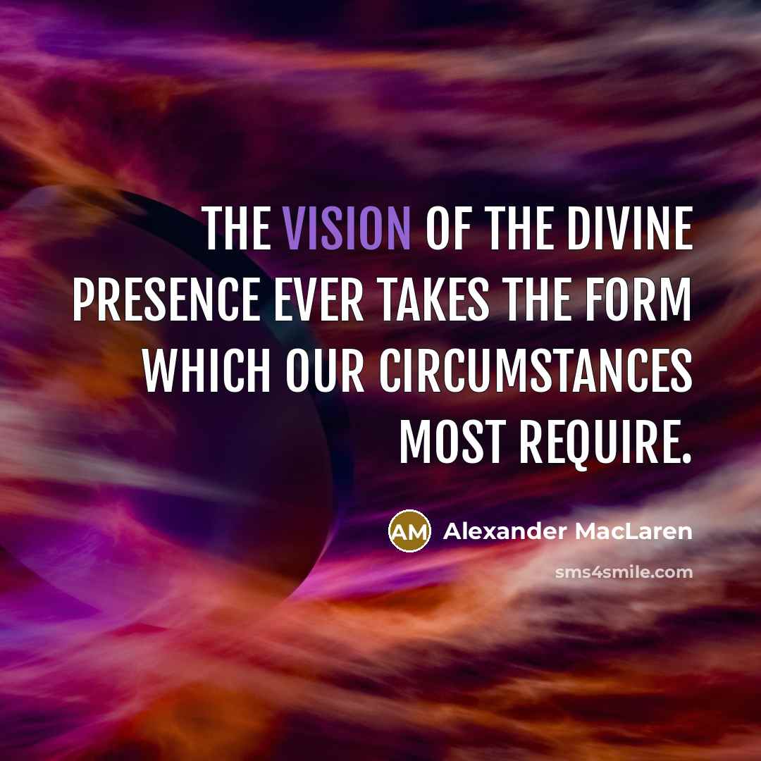 “The vision of the Divine presence ever takes the form…” quote by Alexander MacLaren
