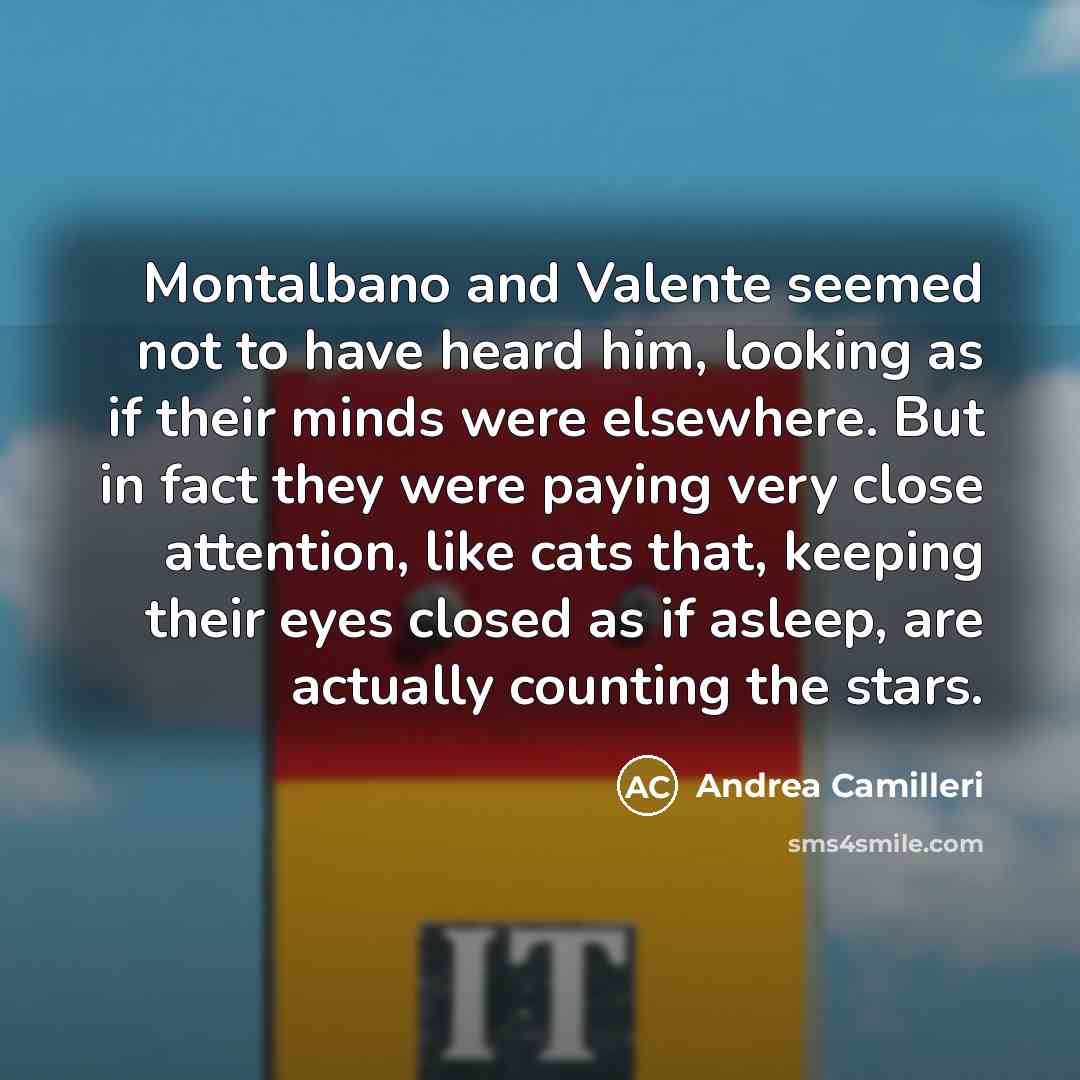 “Montalbano and Valente seemed not to have heard him, looking…” quote by Andrea Camilleri