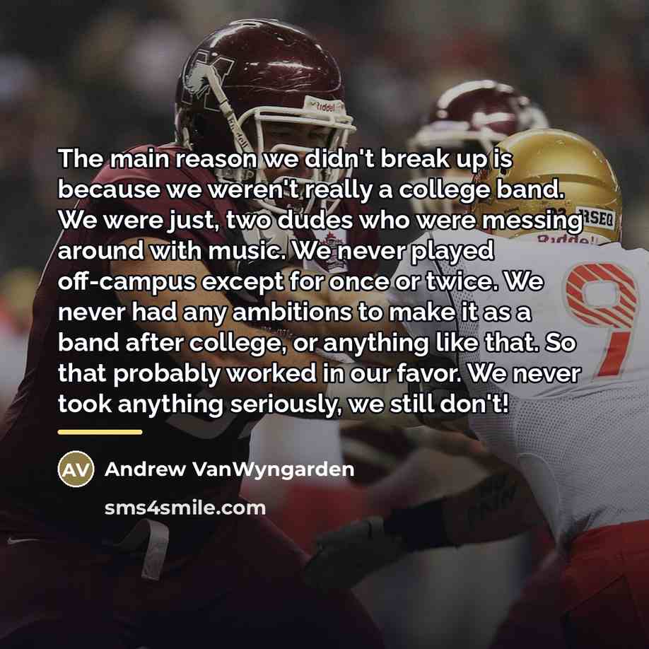 “The main reason we didn't break up is because we…” quote by Andrew VanWyngarden
