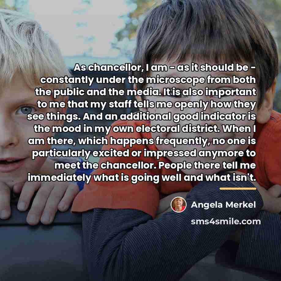 “As chancellor, I am - as it should be -…” quote by Angela Merkel