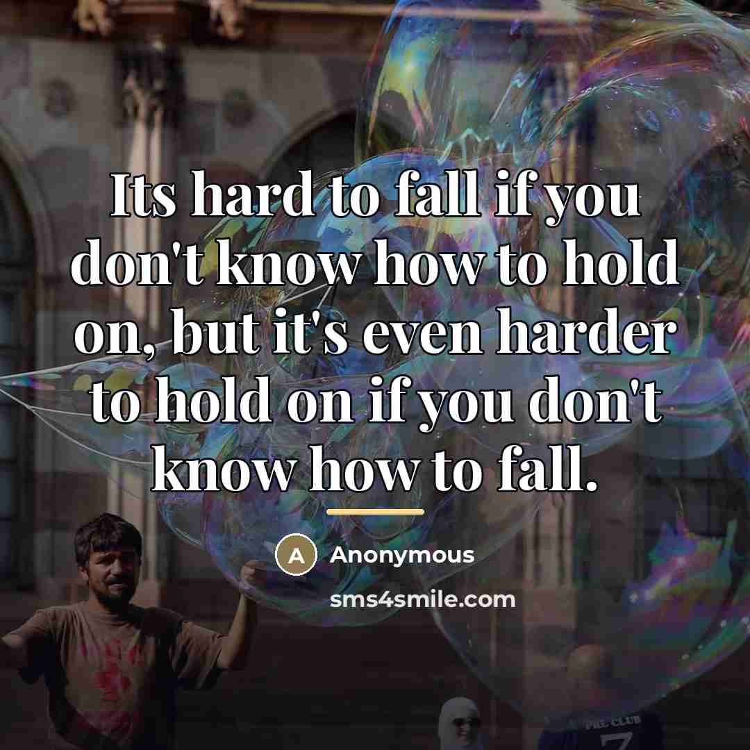 “Its hard to fall if you don't know how to…” quote by Anonymous