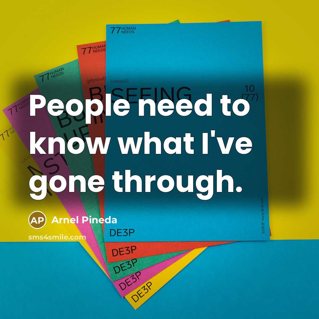 “People need to know what I've gone through.…” quote by Arnel Pineda
