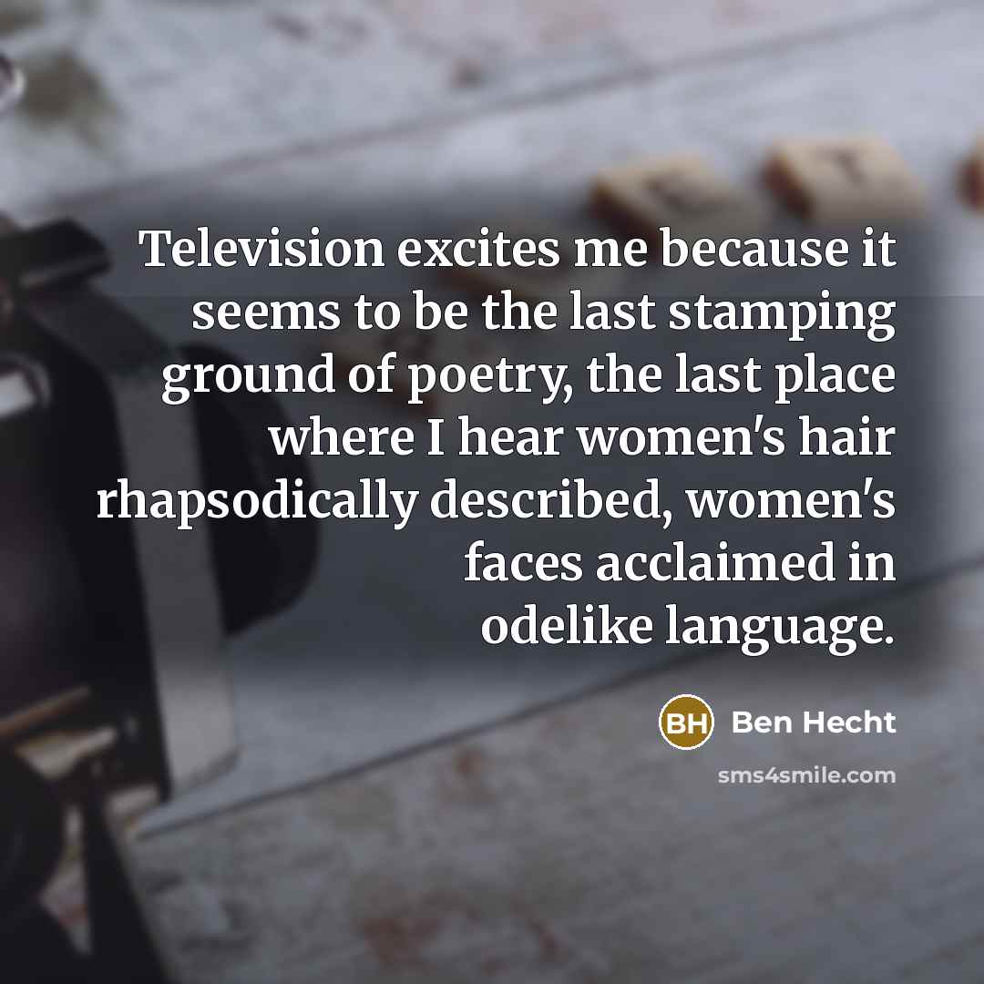 “Television excites me because it seems to be the last…” quote by Ben Hecht