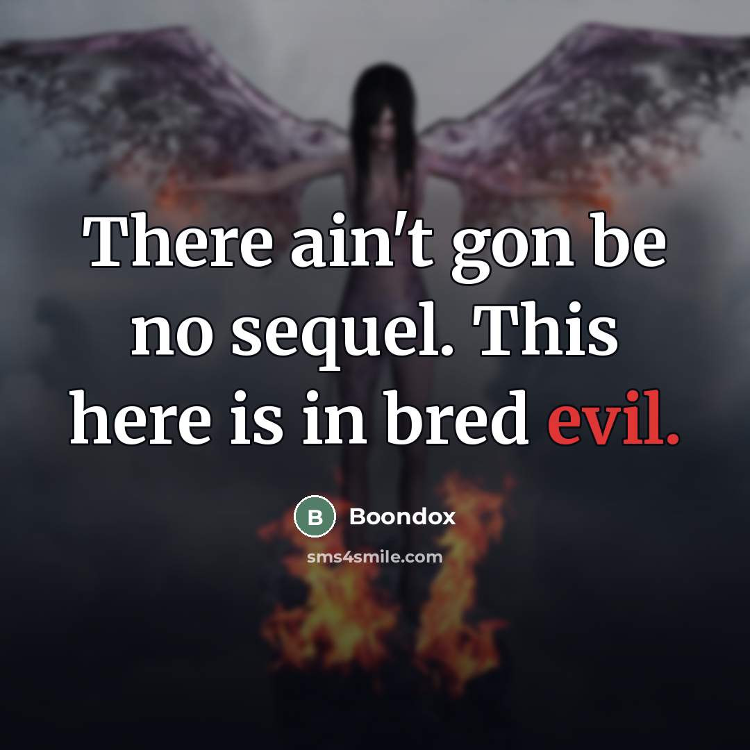 “There ain't gon be no sequel. This here is in…” quote by Boondox