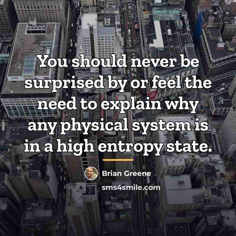 “You should never be surprised by or feel the need…” quote by Brian Greene