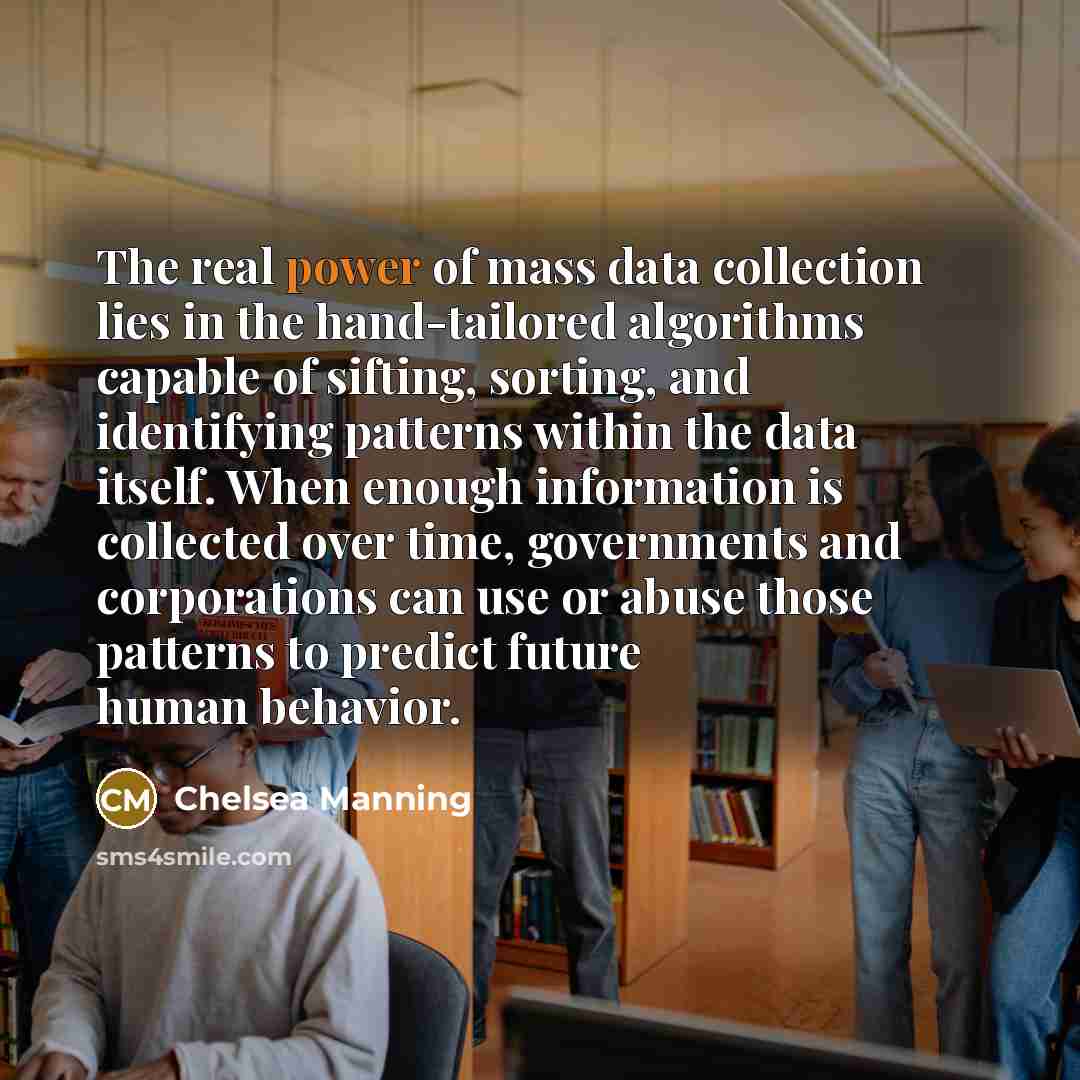 “The real power of mass data collection lies in the…” quote by Chelsea Manning