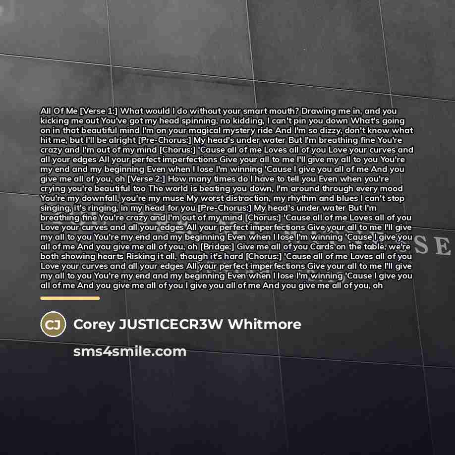 “All Of Me [Verse 1:] What would I do without…” quote by Corey JUSTICECR3W Whitmore