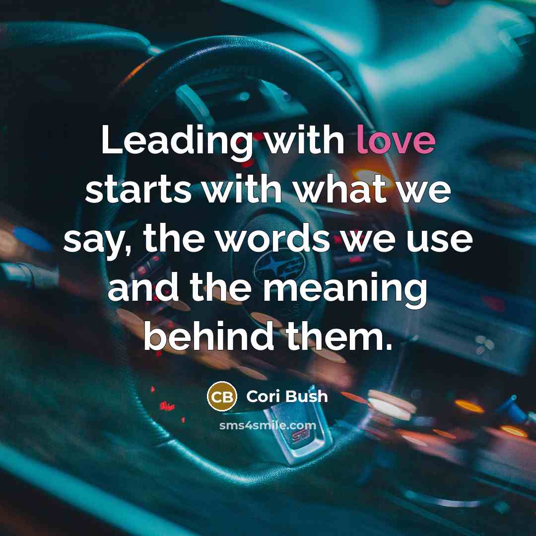 “Leading with love starts with what we say, the words…” quote by Cori Bush
