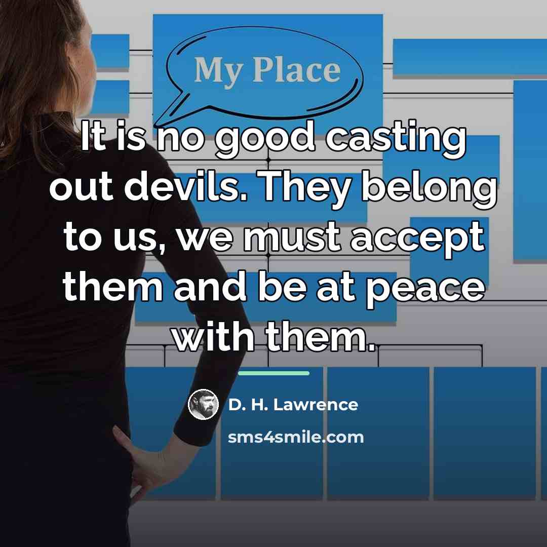 “It is no good casting out devils. They belong to…” quote by D. H. Lawrence