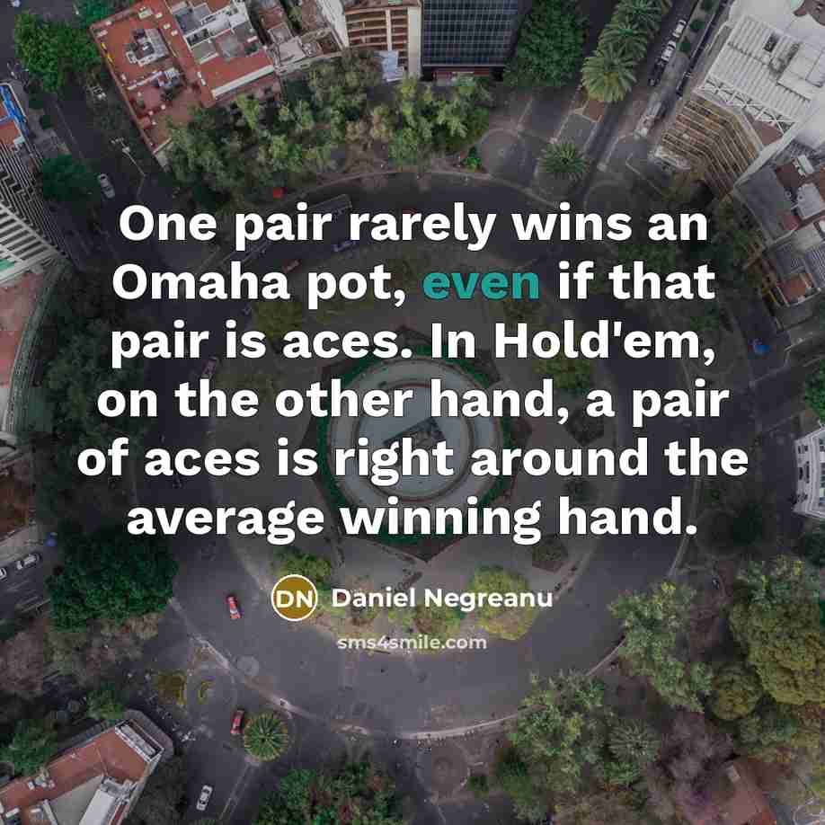 “One pair rarely wins an Omaha pot, even if that…” quote by Daniel Negreanu