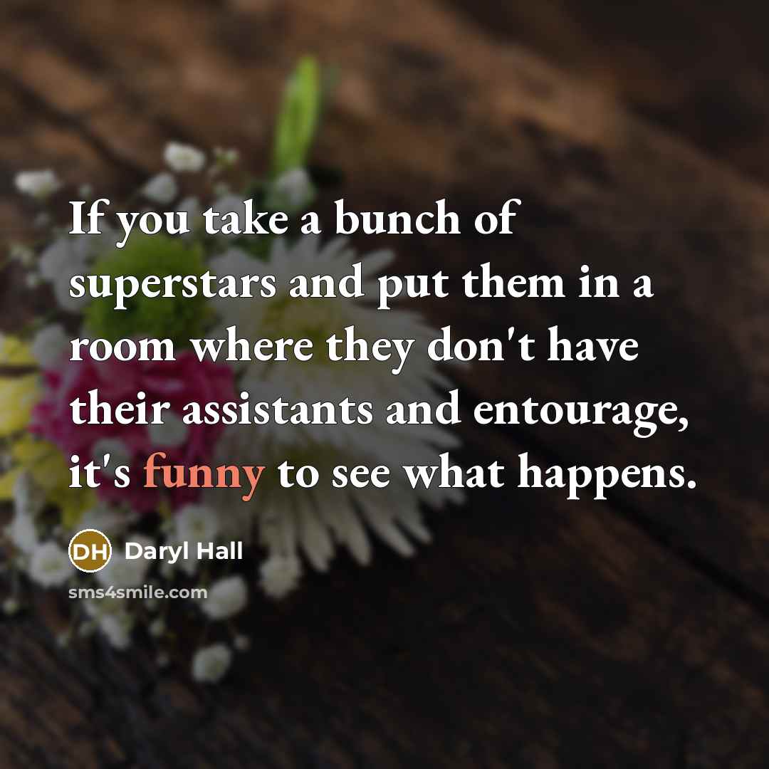 “If you take a bunch of superstars and put them…” quote by Daryl Hall