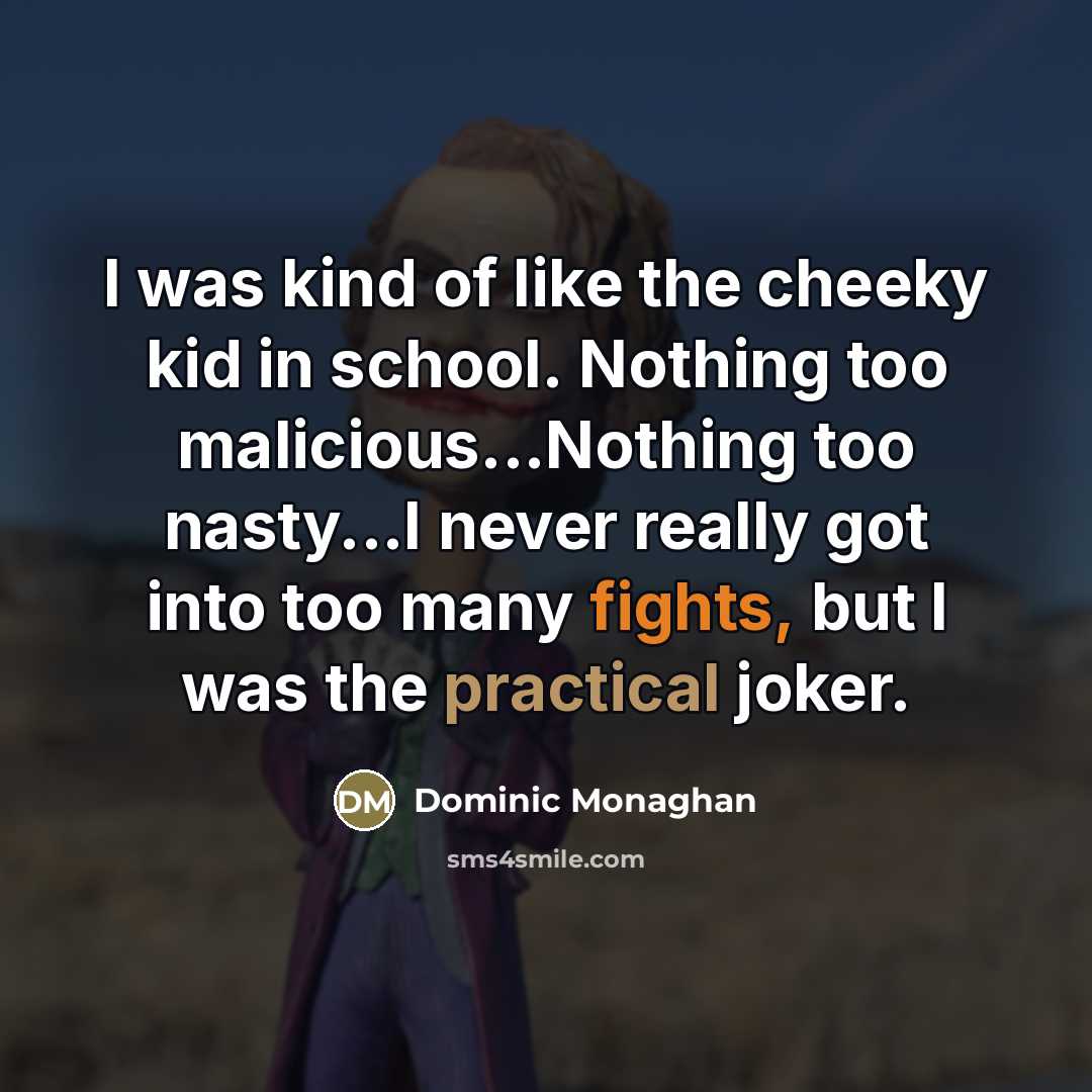 “I was kind of like the cheeky kid in school.…” quote by Dominic Monaghan