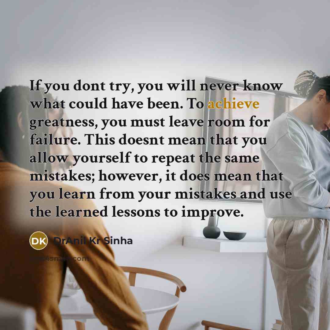 “If you dont try, you will never know what could…” quote by DrAnil Kr Sinha