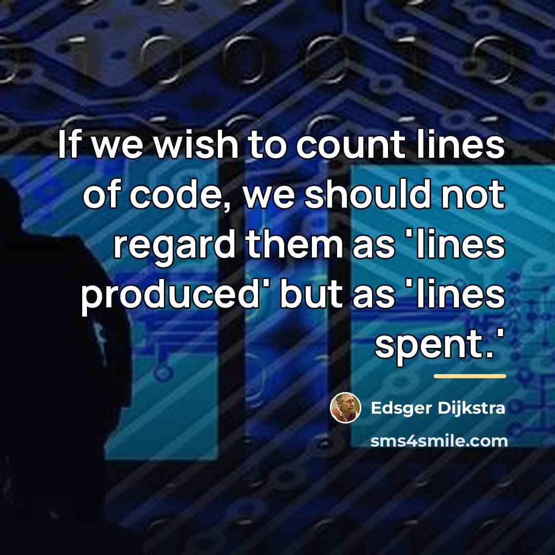 “If we wish to count lines of code, we should…” quote by Edsger Dijkstra