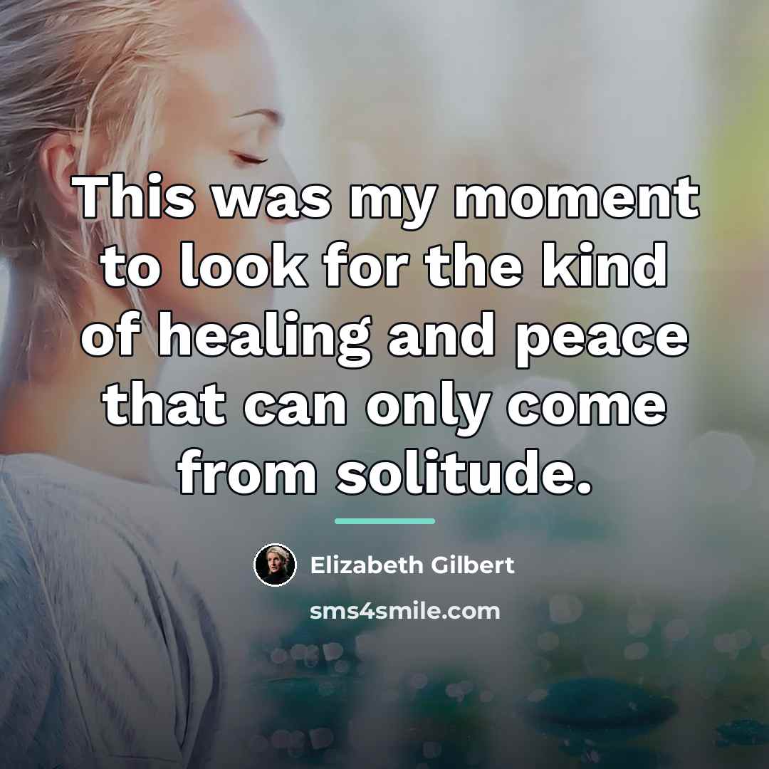 “This was my moment to look for the kind of…” quote by Elizabeth Gilbert