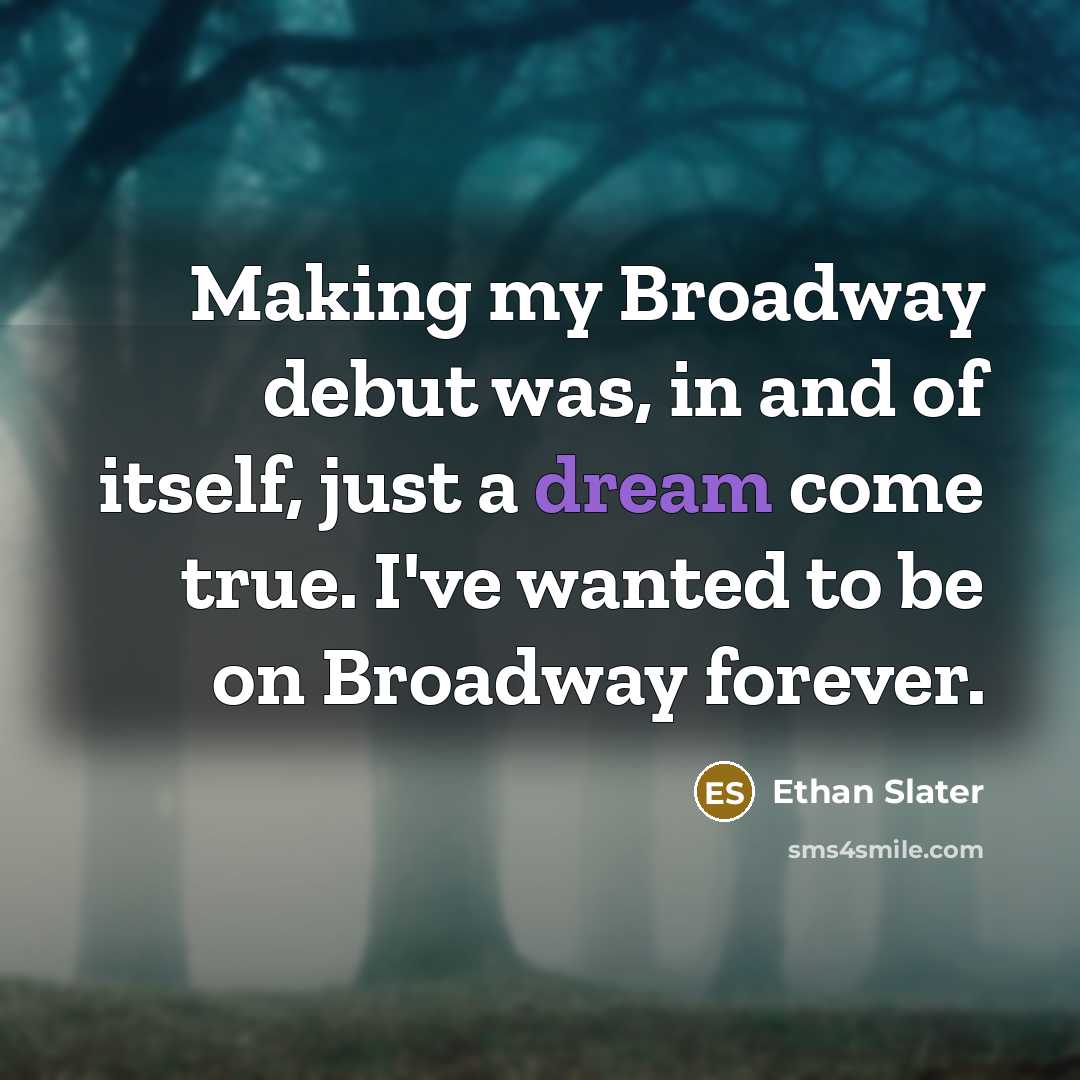 “Making my Broadway debut was, in and of itself, just…” quote by Ethan Slater