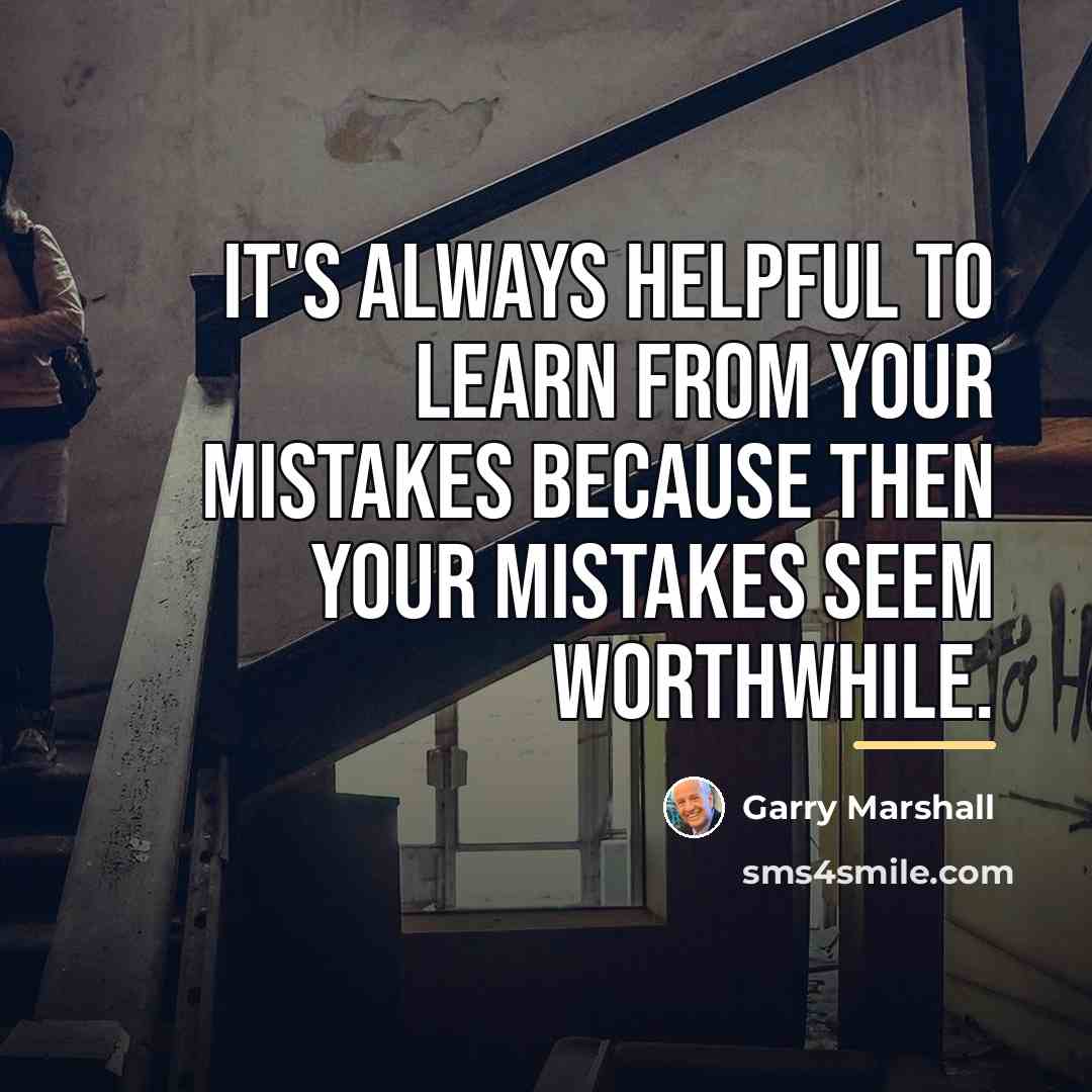 “It's always helpful to learn from your mistakes because then…” quote by Garry Marshall