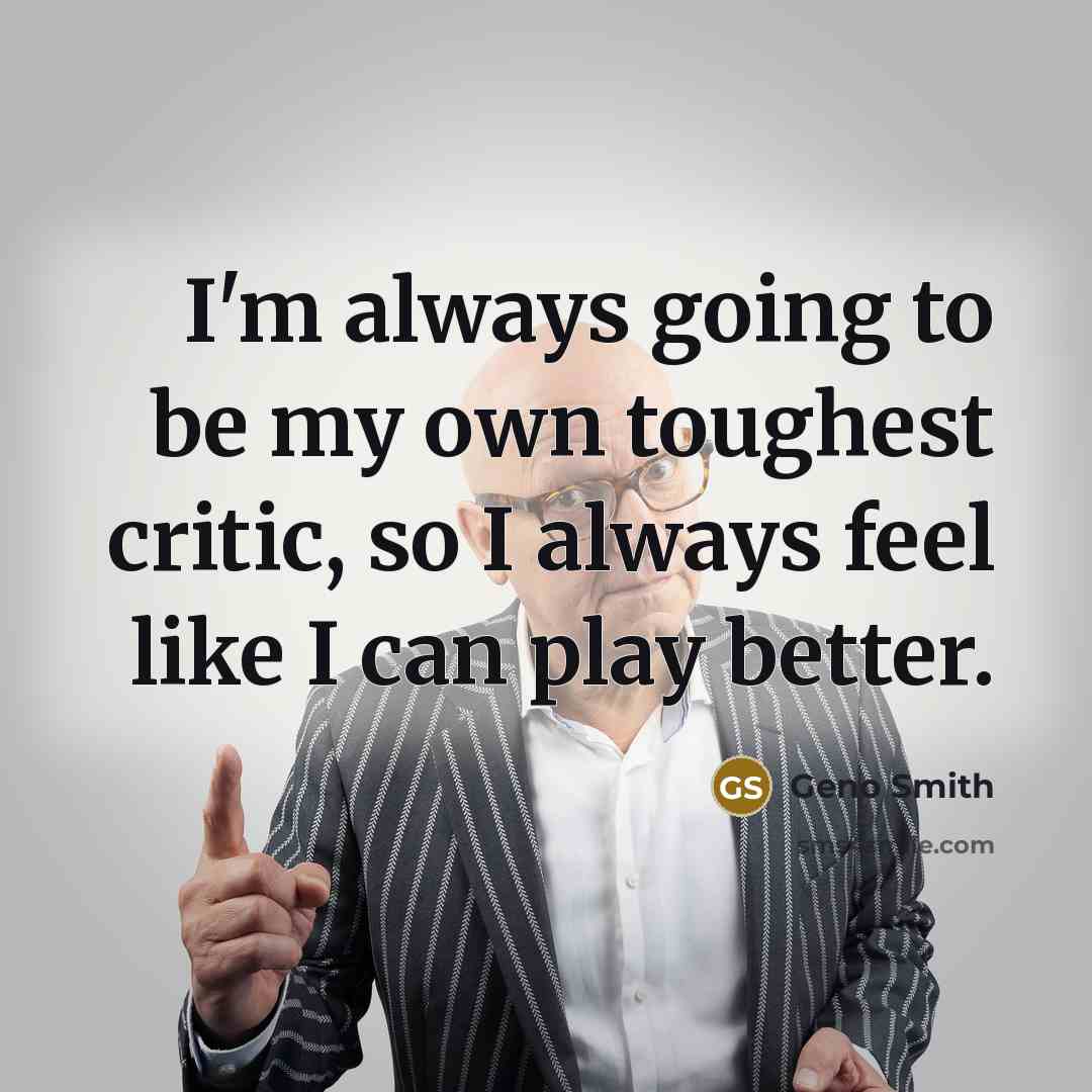 “I'm always going to be my own toughest critic, so…” quote by Geno Smith