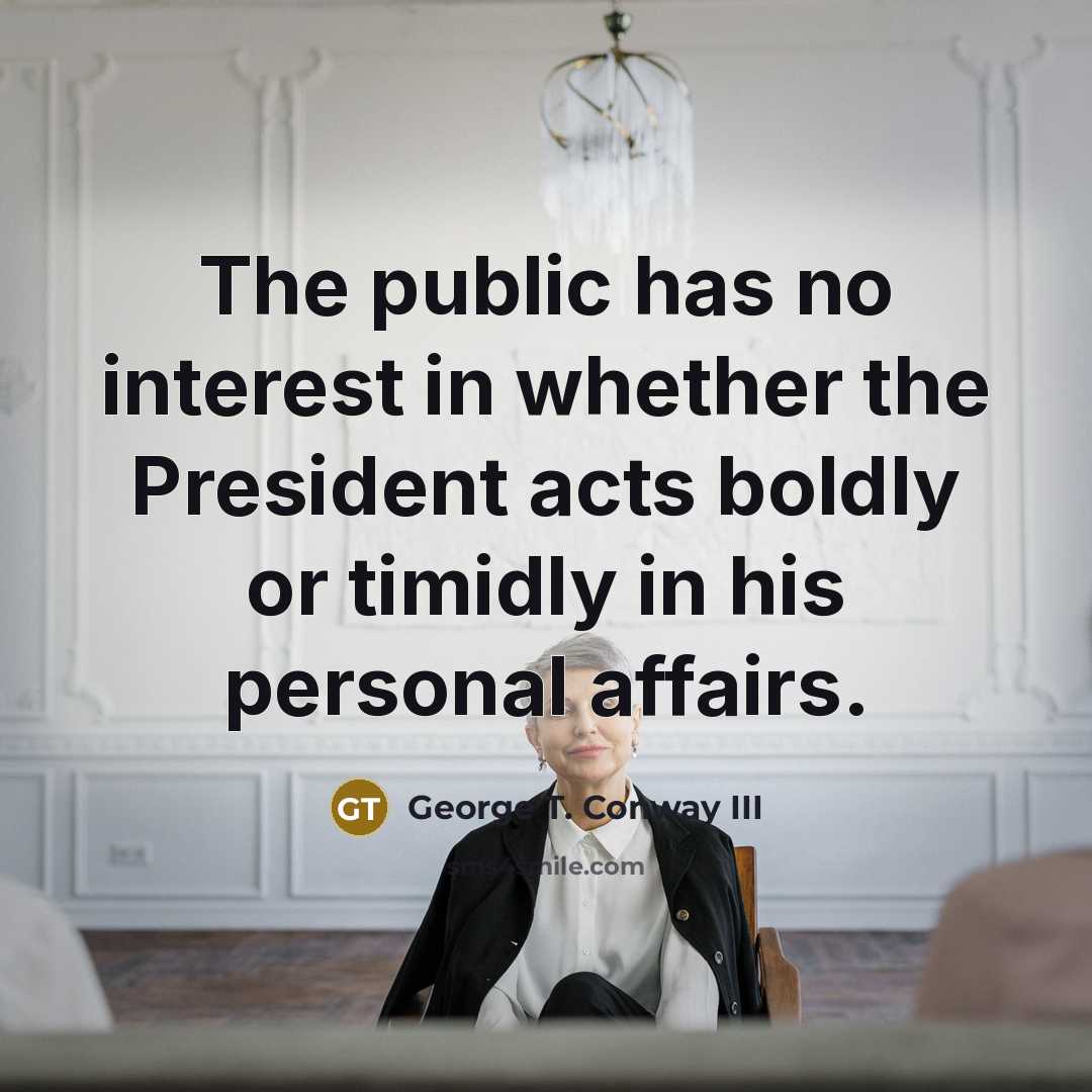“The public has no interest in whether the President acts…” quote by George T. Conway III