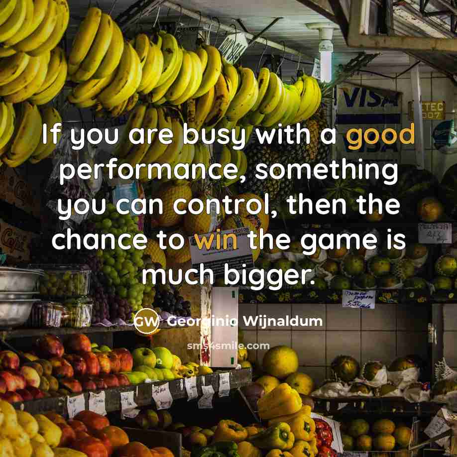 “If you are busy with a good performance, something you…” quote by Georginio Wijnaldum