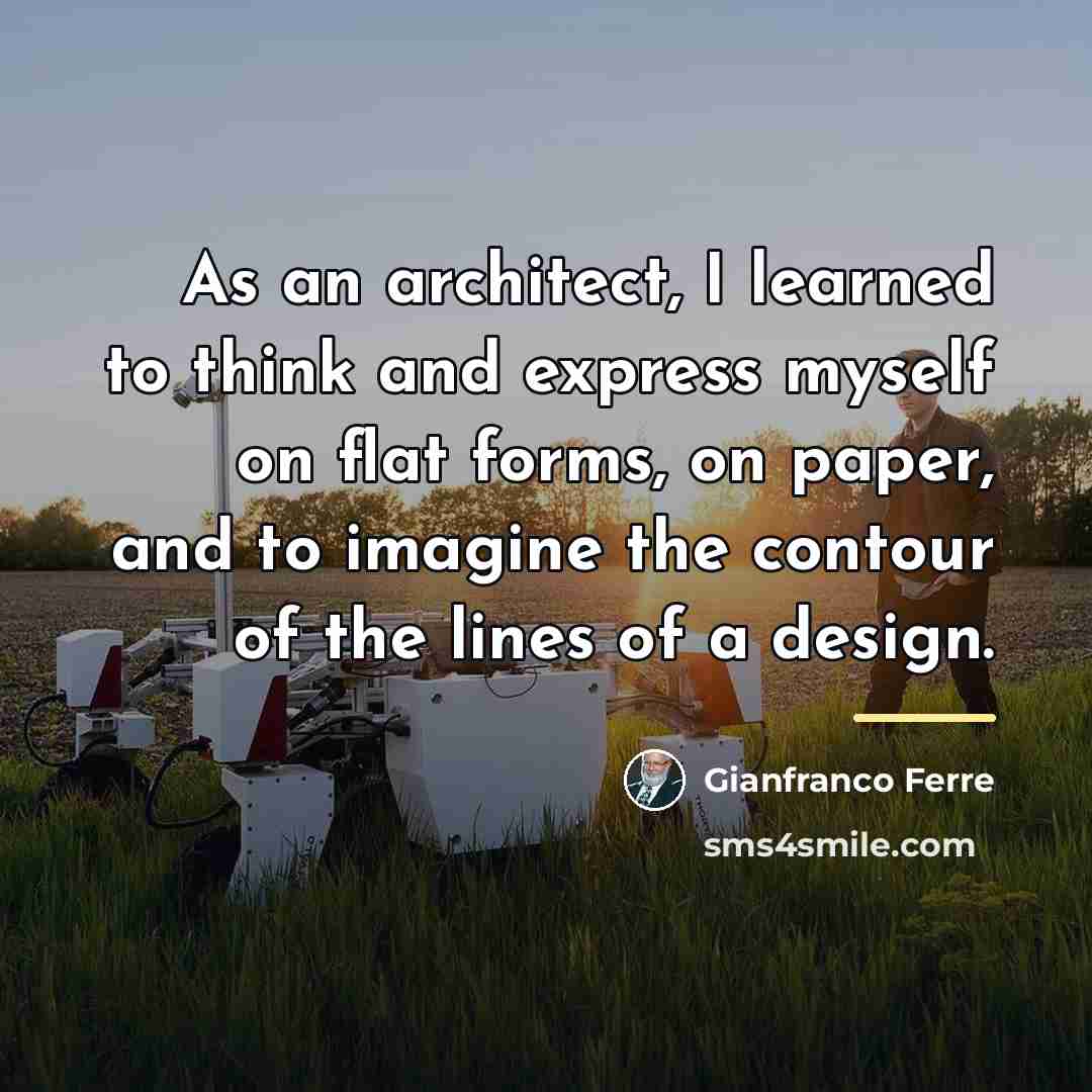 “As an architect, I learned to think and express myself…” quote by Gianfranco Ferre