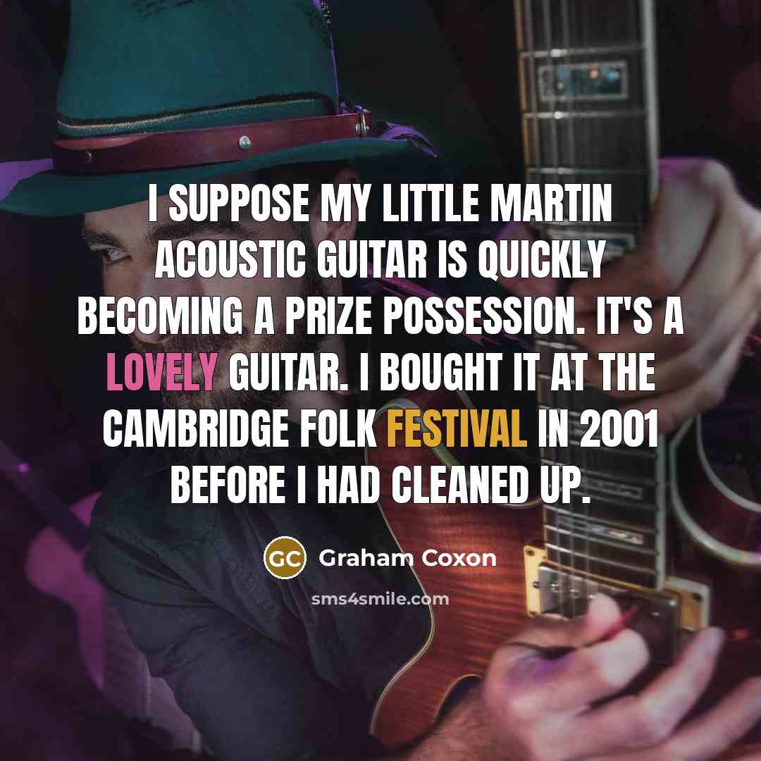 “I suppose my little Martin acoustic guitar is quickly becoming…” quote by Graham Coxon