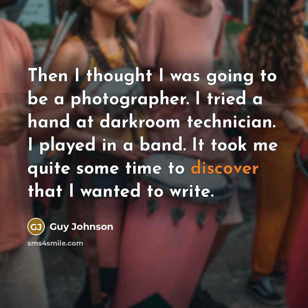 “Then I thought I was going to be a photographer.…” quote by Guy Johnson