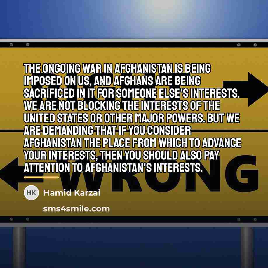 “The ongoing war in Afghanistan is being imposed on us,…” quote by Hamid Karzai