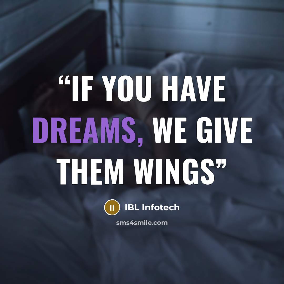 “If you have dreams, we give them wings” quote by IBL Infotech