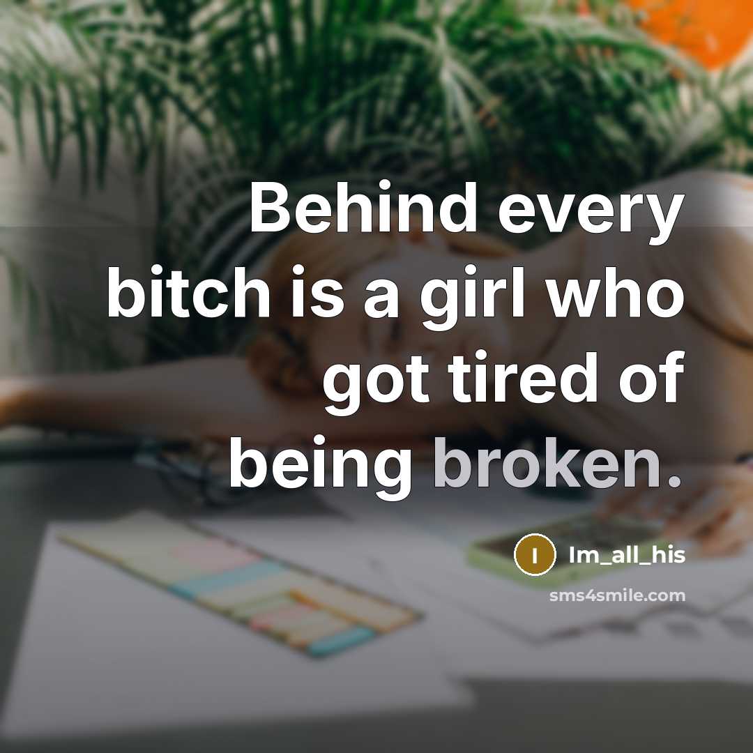 “Behind every bitch is a girl who got tired of…” quote by Im_all_his
