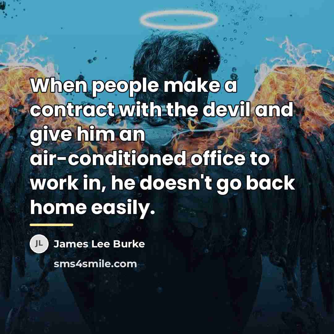 “When people make a contract with the devil and give…” quote by James Lee Burke