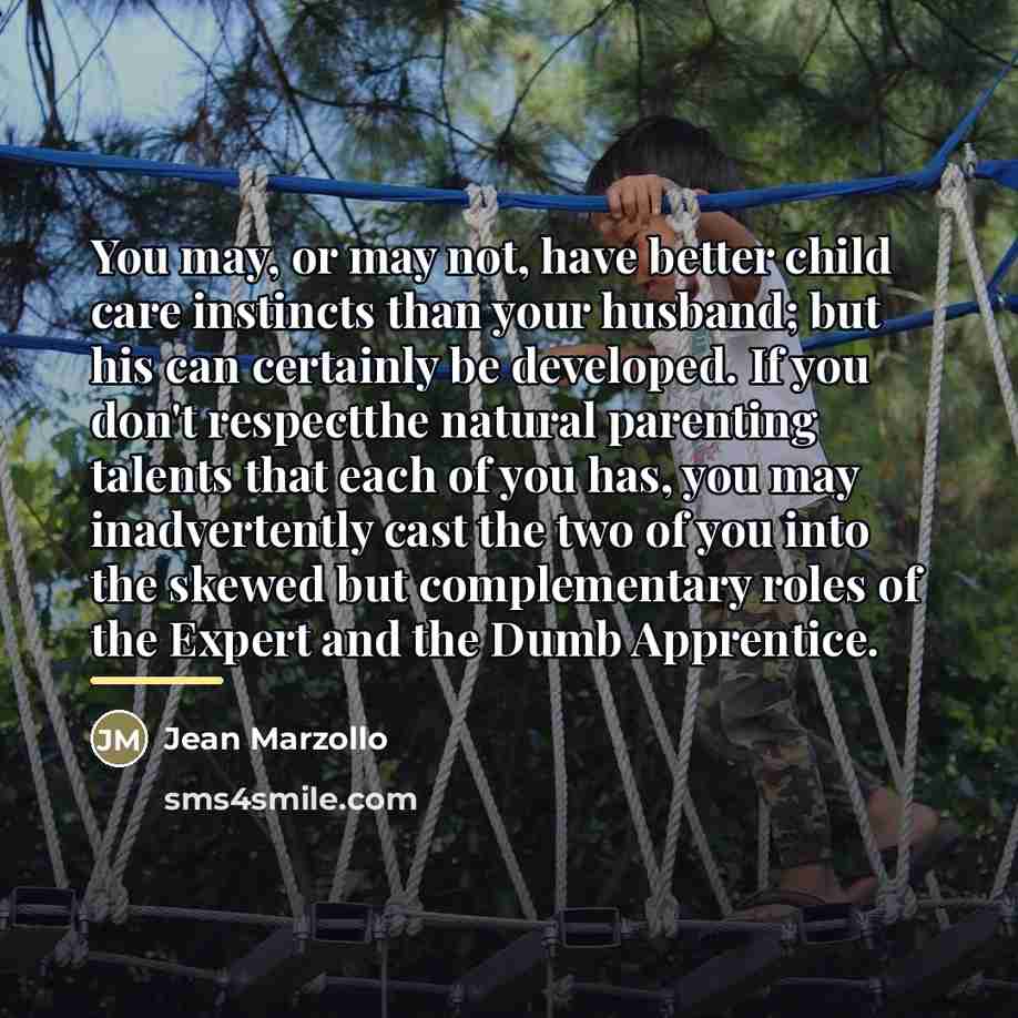 “You may, or may not, have better child care instincts…” quote by Jean Marzollo