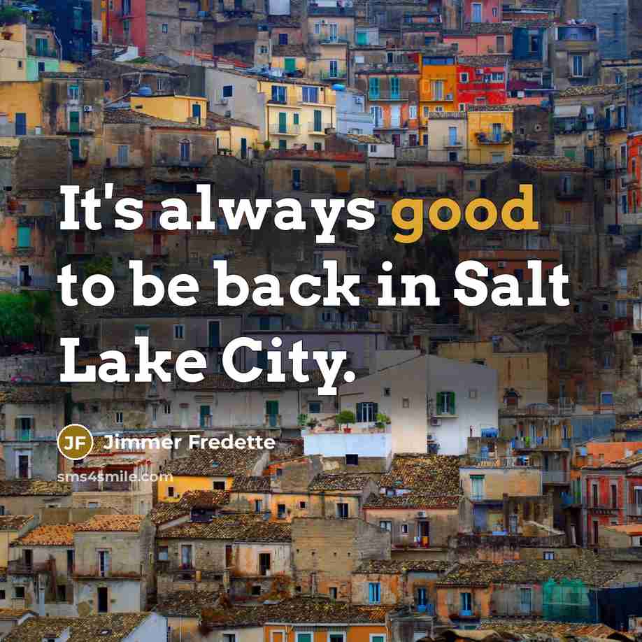 “It's always good to be back in Salt Lake City.…” quote by Jimmer Fredette