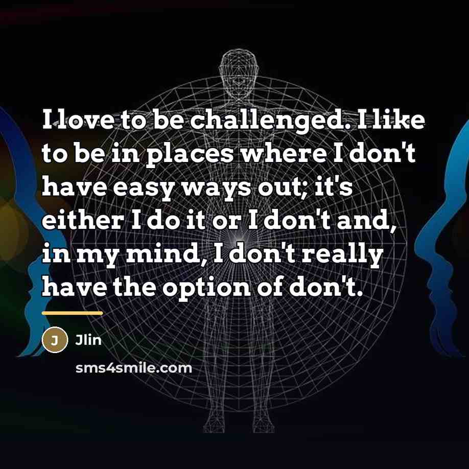 “I love to be challenged. I like to be in…” quote by Jlin