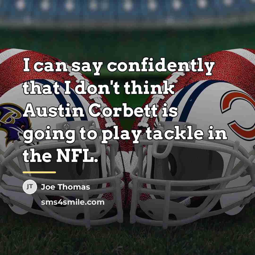 “I can say confidently that I don't think Austin Corbett…” quote by Joe Thomas