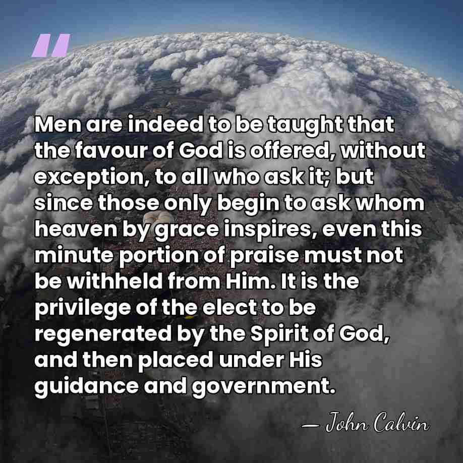 Men are indeed to be taught that the favour of God is&hellip; - John Calvin