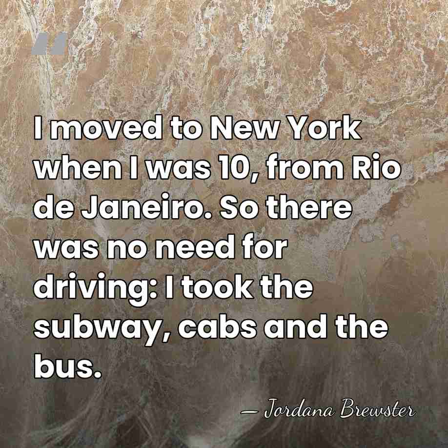 I moved to New York when I was 10, from Rio de&hellip; - Jordana Brewster