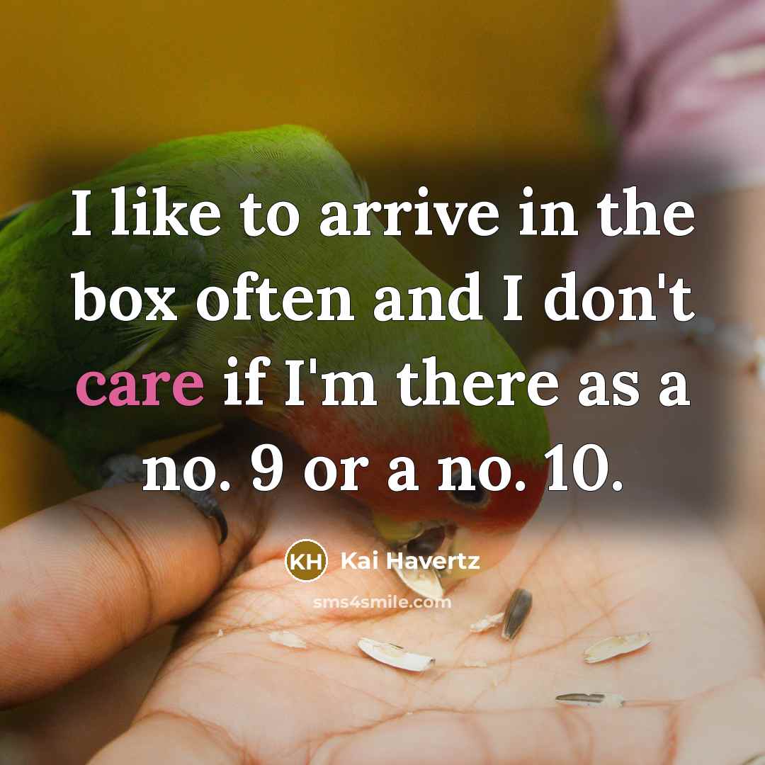 “I like to arrive in the box often and I…” quote by Kai Havertz