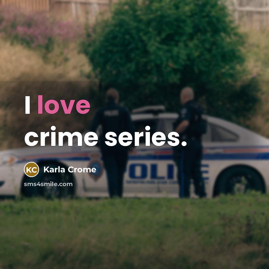 “I love crime series.…” quote by Karla Crome