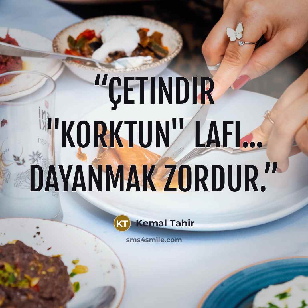 “Çetindir "Korktun" lafı... Dayanmak zordur.” quote by Kemal Tahir