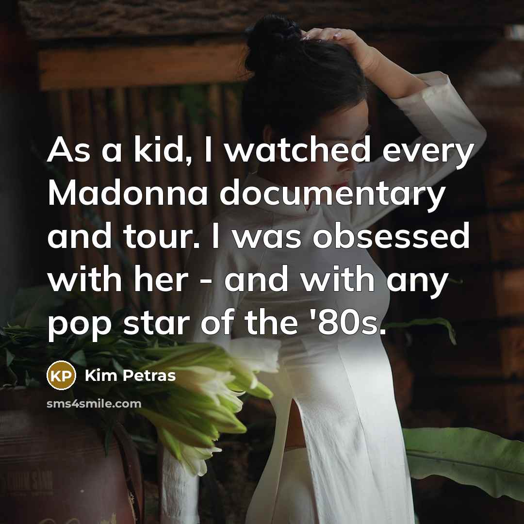 “As a kid, I watched every Madonna documentary and tour.…” quote by Kim Petras
