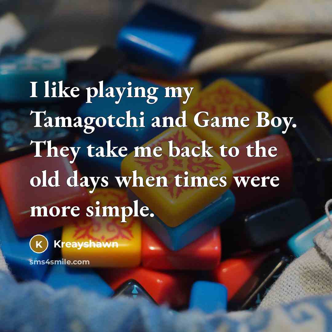 “I like playing my Tamagotchi and Game Boy. They take…” quote by Kreayshawn
